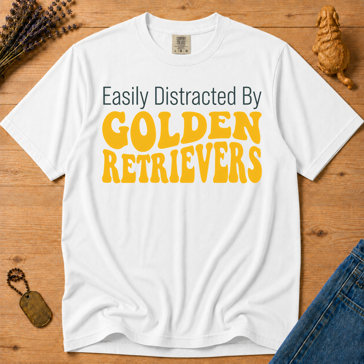 Stay Golden Tee — Easily Distracted By Golden Retrievers