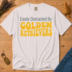 Stay Golden Tee — Easily Distracted By Golden Retrievers